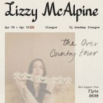 LIZZY MCALPINE, O2 ACADEMY GLASGOW, FRIDAY 9TH APRIL 2027 LIZZY MCALPINE, O2 ACADEMY GLASGOW, FRIDAY 9TH APRIL 2027